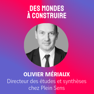 Olivier Mériaux, invité du podcast Des Mondes à Construire