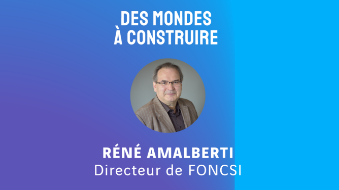 Podcast des mondes a construire - Réné Amalberti