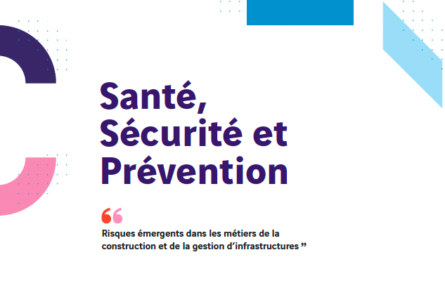 Santé, sécurité et prévention : risques émergents dans les métiers de la construction et de la gestion d’infrastructures